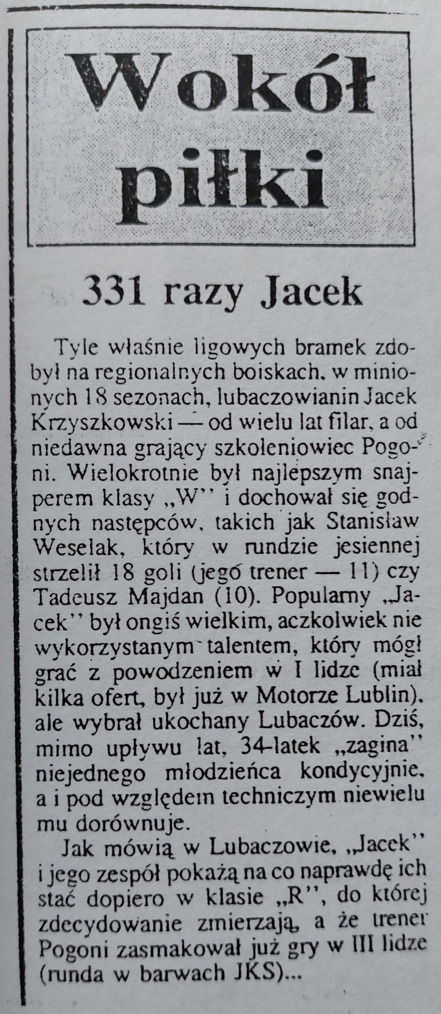 331 ligowych bramek zdobył w 18 sezonach piłkarz Pogoni Lubaczów Jacek Krzyszkowski